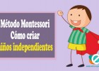 Método Montessori para criar niños independientes | Recurso educativo 763098
